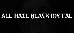 all_hail_black_metal_by_pederroldcity-d5v062r